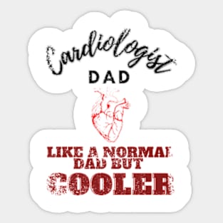 cardiologist dad like a normal dad but cooler Sticker